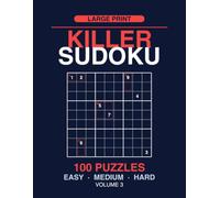 Killer Sudoku: 100 Puzzles, Gentle to Tough, Large Print, Volume 3 (Killer Sudoku Large Print)