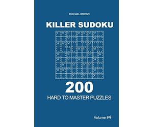 Killer Sudoku - 200 Hard to Master Puzzles 9x9 (Volume 4)