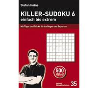 Killer-Sudoku 6 - einfach bis extrem: Mit Tipps und Tricks für Anfänger und Experten