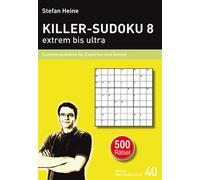 KILLER-SUDOKU 8 - extrem bis ultra: Summensudok, Heine.