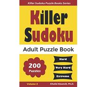 Killer Sudoku Adult Puzzle Book: 200 Hard to Extreme (Killer Sudoku Books for Adults Series)