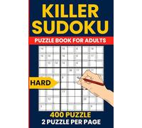 Killer Sudoku Books Hard - 400 Brain-Twisting Logic Challenges for Adults: Tough and Addictive Sum Sudoku Puzzles for Experienced Solvers | 2 Puzzles per Page