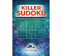 Killer Sudoku: Challenging Puzzles for Serious Solvers: Push Your Logic and Concentration to the Next Level (EverStrive Wellness Killer Sudoku Series)