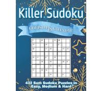 Killer Sudoku Christmas Calendar: Sum Sudoku Christmas Puzzle Book with 432 Easy to Hard Puzzles for Beginners, Advanced and Professionals