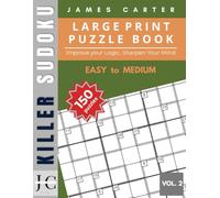 Killer Sudoku for Adults & Seniors: 150 Large Print Puzzles from Easy to Medium | Ultimate Brain Training Challenge Vol.2: One Puzzle Per Page with ... (KILLER SUDOKU JAMES CARTER EDITION)