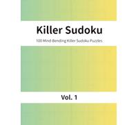 Killer Sudoku for Adults: Volume 1 - 100 Unique Puzzles with Solutions