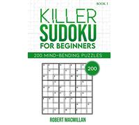 Killer Sudoku for Beginners, Book 1: 200 Mind-bending Puzzles