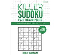 Killer Sudoku for Beginners, Book 1: 200 Mind-bending Puzzles in Large Print (Killer Sudoku for Beginners in Large Print)