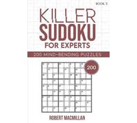 Killer Sudoku for Experts, Book 5: 200 Mind-bending Puzzles