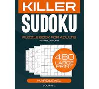 Killer Sudoku Hard Puzzle Book: 480 Large Print Logic Challenges for Adults & Seniors with Solutions: Expert-Level Killer Sudoku | 480 Challenging ... Page | Complete Solutions for Advanced Minds