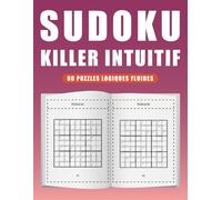 Killer Sudoku Intuitif - 80 Puzzles Logiques Fluides: Grilles Claires pour Développer la Pensée Logique