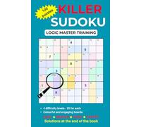 Killer Sudoku. Logic Master Training: Train Your Brain with 4 Levels of Difficulty - From Easy to Expert | Includes Solutions | Fun, Challenging, and Addictive!