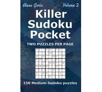 Killer Sudoku Pocket: 150 Medium Sudoku puzzles Two Puzzles Per Page (4 x 6 inches in size) Volume 2