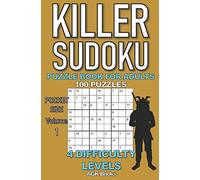 KILLER SUDOKU PUZZLE BOOK FOR ADULTS: 100 MIXED LEVEL POCKET SIZE PUZZLES (Volume 1). Makes a great gift for teens and adults who love puzzles.