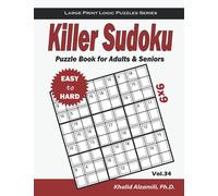 Killer Sudoku Puzzle Book for Adults & Seniors: 100 Large Print (9x9) Easy to Hard Puzzles (Large Print Logic Puzzles Series)