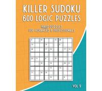 Killer Sudoku: Sum Sudoku Puzzle Book for Adults with 600 Puzzles for Advanced and Professionals (Sumdoku Puzzle Book)