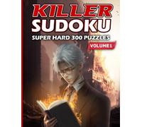 Killer Sudoku Super Hard 300 Puzzles Volume 1: Extremely Difficult Sudoku Puzzles Only For Smart People With Solutions