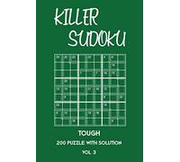 Killer Sudoku Tough 200 Puzzle With Solution Vol 3: Advanced Puzzle Book,9x9, 2 puzzles per page