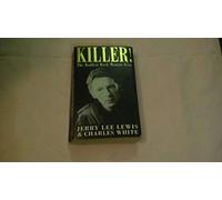 Killer!: The Life and Times of Jerry Lee Lewis