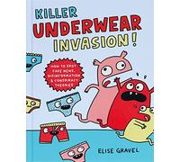 Killer Underwear Invasion!: How to Spot Fake News, Disinformation & Conspiracy Theories