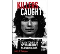 Killers Caught : True Stories of Extraordinary Murder Hunts