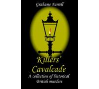 Killers’ Cavalcade: A collection of historical British murders