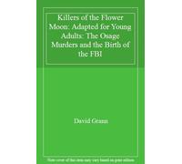 Killers of the Flower Moon: Adapted for Young Adults: The Osage Murders and the Birth of the FBI