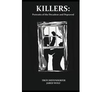 Killers : Portraits of the Decadent and the Depraved