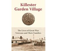 Killester Garden Village: The Lives of Great War Veterans and Their Families