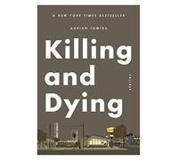 Killing and Dying: six stories