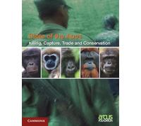 Killing, Capture, Trade and Ape Conservation: Volume 4 (State of the Apes)