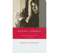 Killing Carmens: Women's Crime Fiction from Spain (Iberian and Latin American Studies)