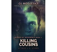 Killing Cousins: Murder by Increments #2: The true story of the worst case of serial sex homicide in American history