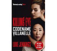 Codename Villanelle: The basis for Killing Eve, now a major BBC TV series (Killing Eve series)