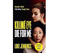 Killing Eve: Die For Me: The basis for the BAFTA-winning Killing Eve TV series (Killing Eve series)
