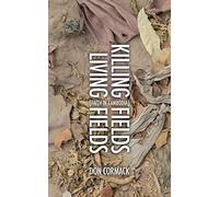 Killing Fields Living Fields (Biography): Faith in Cambodia