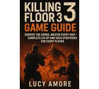 Killing Floor 3 Game Guide: Survive the Horde, Master Every Map - Complete Co-Op and Solo Strategies for Every Player
