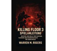 Killing Floor 3 Spielanleitung: Meistere jede Welle: Profi-Taktiken, Teamwork und Gewinnstrategien für jeden Spieler