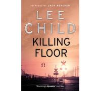 [Killing Floor: (Jack Reacher 1)] [by: Lee Child]