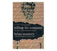 Killing for Company: The Story of a Man Addicted to Murder