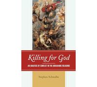 Killing for God: An Analysis of Conflict in the Abrahamic Religions