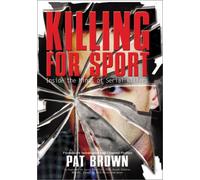 Killing for Sport: Inside the Minds of Serial Killers
