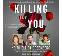 Killing for You: A Brave Soldier, a Beautiful Dancer, and a Shocking Double Murder