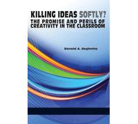 Killing ideas softly?: The promise and perils of creativity in the classroom (NA)