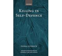 Killing in Self-Defence (Oxford Monographs on Criminal Law and Justice)