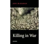 Killing in War (Uehiro Series in Practical Eth) (Uehiro Series in Practical Ethics)