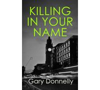 Killing in Your Name: The powerful Belfast-set crime series (DI Owen Sheen)