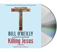 Killing Jesus: A History (Bill O'Reilly's Killing Series)
