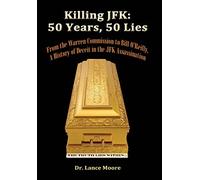 Killing JFK: 50 Years, 50 Lies: From the Warren Commission to Bill O'Reilly, A History of Deceit in the Kennedy Assassination
