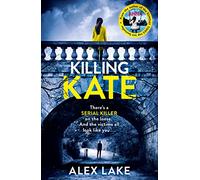 Killing Kate: The gripping psychological crime suspense thriller from the Top 10 Sunday Times bestselling author of Seven Days